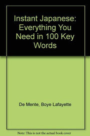 Instant Japanese: Everything You Need in 100 Key Words