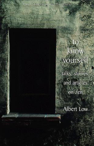 To Know Yourself: Talks, Stories and Articles on Zen