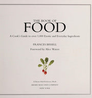 The Book of Food: A Cook's Guide to over 1,000 Exotic and Everyday Ingredients