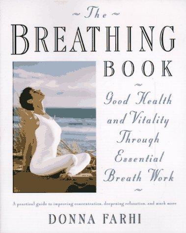 The Breathing Book: Vitality and Good Health through Essential Breath Work