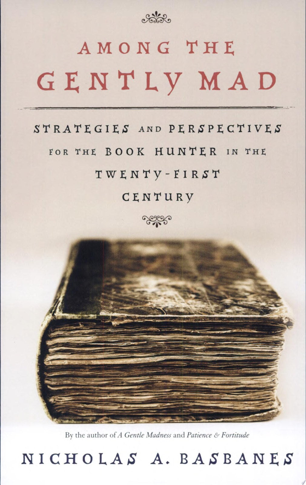 Among the Gently Mad: Perspectives and Strategies for the Book-Hunter in the Twenty-First Century