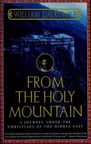 From the Holy Mountain: A Journey Among the Christians of the Middle East