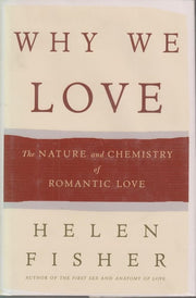 Why We Love: The Nature and Chemistry of Romantic Love