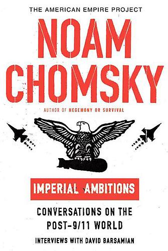 Imperial Ambitions: Conversations on the Post-9/11 World (American Empire Project)