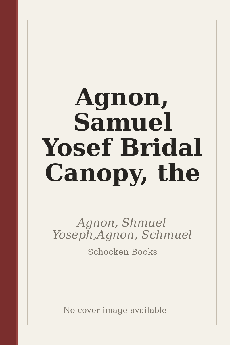 Agnon, Samuel Yosef Bridal Canopy, the - no cover image available