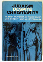 Judaism Despite Christianity: The Letters on Christianity and Judaism Between E.R.Huessy and F.Rosenzweig