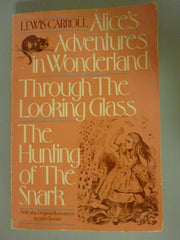 Alice's Adventures in Wonderland & through the Looking Glass: Both with the Illustrations of John Tenniel & the Hunting of the Snark