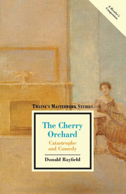 The Cherry Orchard: Catastrophe and Comedy: 131 (Twayne's masterwork studies)