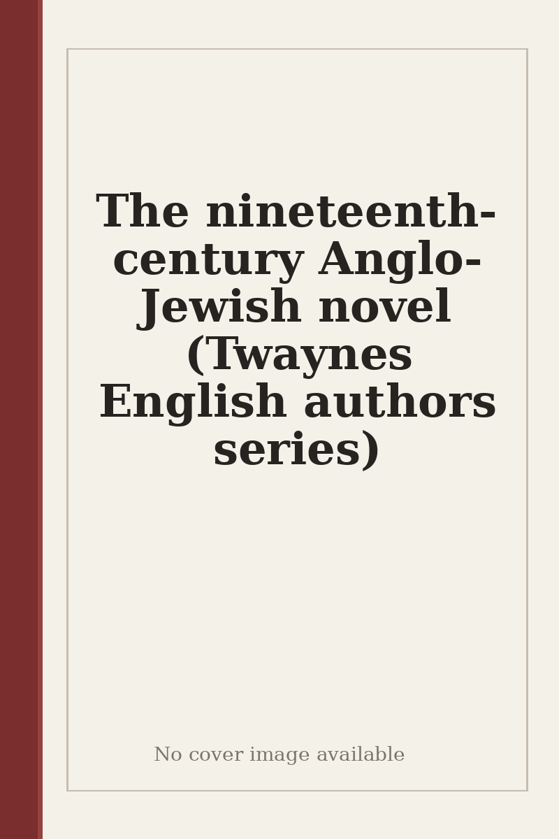 The nineteenth-century Anglo-Jewish novel (Twaynes English authors series) - no cover image available