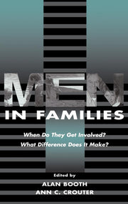 Men in Families: When Do They Get involved? What Difference Does It Make? (Penn State University Family Issues Symposia Series)
