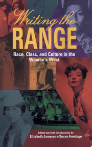 Writing the Range: Race, Class, and Culture in the Women's West