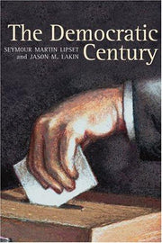 The Democratic Century: 9 (The Julian J. Rothbaum Distinguished Lecture Series)