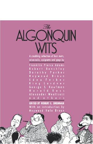 Algonquin Wit: Bon Mots, Wisecracks, Epigrams and Gags