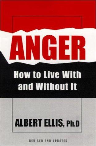Anger - Revised Ed.: How to Live With and Without It