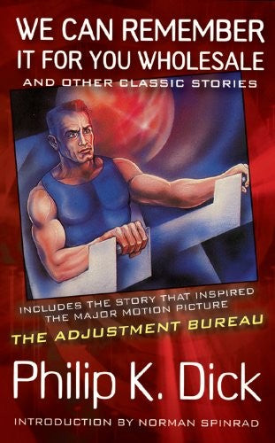 We Can Remember It For You Wholesale: And Other Classic Stories