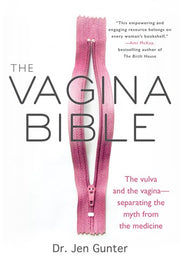 The Vagina Bible: The Vulva and the Vagina: Separating the Myth from the Medicine