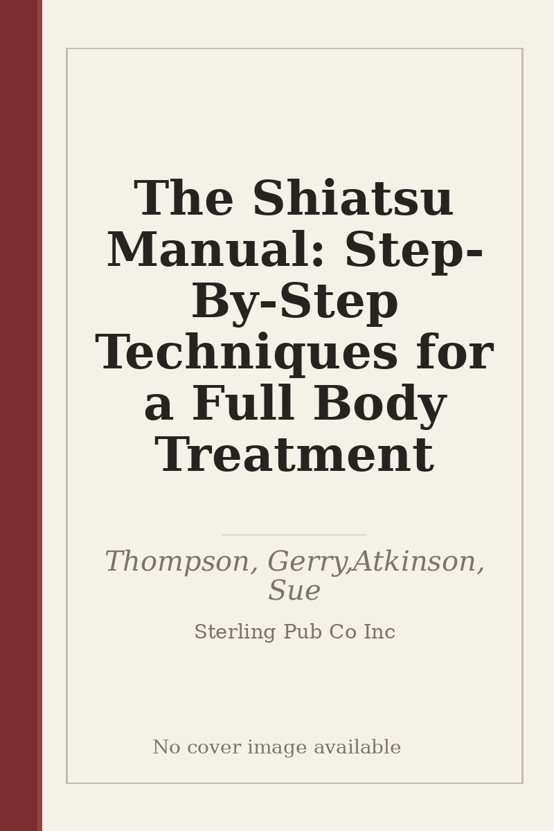 The Shiatsu Manual: Step-By-Step Techniques for a Full Body Treatment - no cover image available