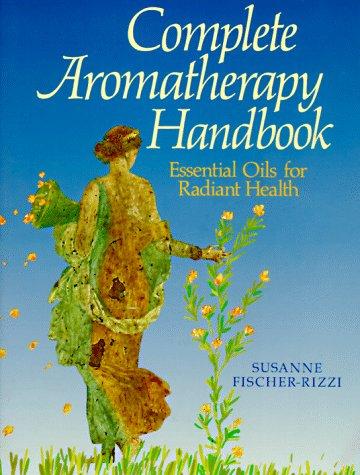 The Complete Aromatherapy Handbook