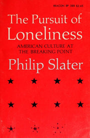 The Pursuit of Loneliness: American Culture at the Breaking Point