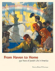 From Haven to Home: 350 Years of Jewish Life in America