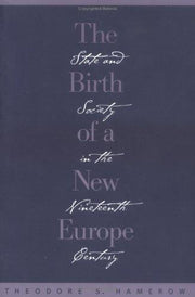 The Birth of a New Europe: State and Society in the Nineteenth Century