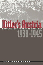 Hitler's Austria: Popular Sentiment in the Nazi Era, 1938-1945