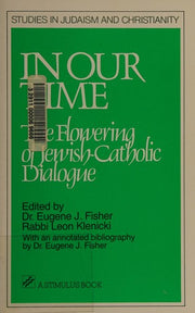 In Our Time: Flowering of Jewish-Catholic Dialogue (STUDIES IN JUDAISM AND CHRISTIANITY)