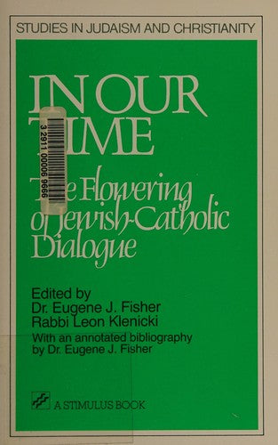 In Our Time: Flowering of Jewish-Catholic Dialogue (STUDIES IN JUDAISM AND CHRISTIANITY)