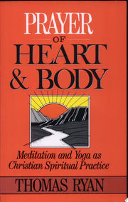 Prayer of Heart and Body: Meditation and Yoga as Christian Spiritual Practice