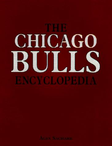 THE CHICAGO BULLS ENCYCLOPEDIA HARD