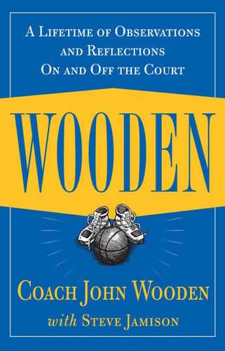 Wooden: A Lifetime of Observations and Reflections On and Off the Court (NTC SPORTS/FITNESS)