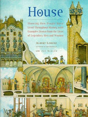 House: Showing How People Have Lived Throughout History with Examples Drawn from the Lives of Legendary Men and Women