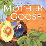 Sylvia Longs Mother Goose: (Nursery Rhymes for Toddlers, Nursery Rhyme Books, Rhymes for Kids)