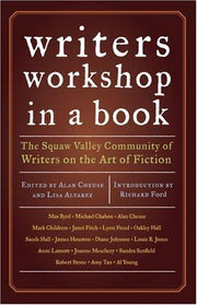 Writer's Workshop in a Book: The Squaw Valley Community of Writers on the Art of Ficton