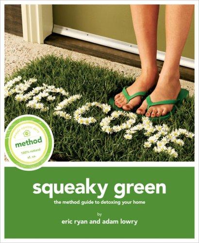 Squeaky Green: The Method Guide to Detoxing Your Home
