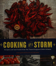 Cooking Up a Storm: Recipes Lost and Found from The Times-Picayune of New Orleans
