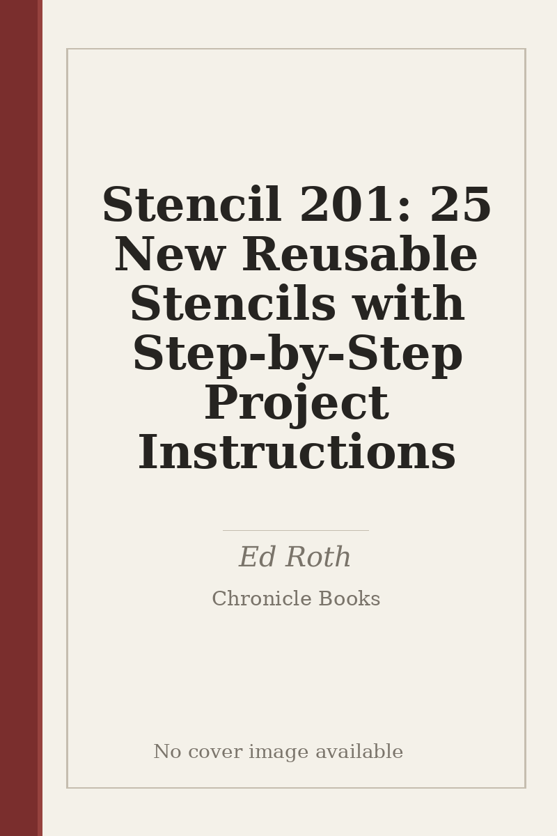 Stencil 201: 25 New Reusable Stencils with Step-by-Step Project Instructions - no cover image available