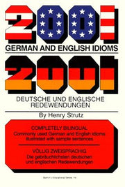 2001 German and English Idioms: 2001 Deutsche Und Englische Redewendungen (2001 idioms series)