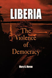 Liberia: The Violence of Democracy (The Ethnography of Political Violence)