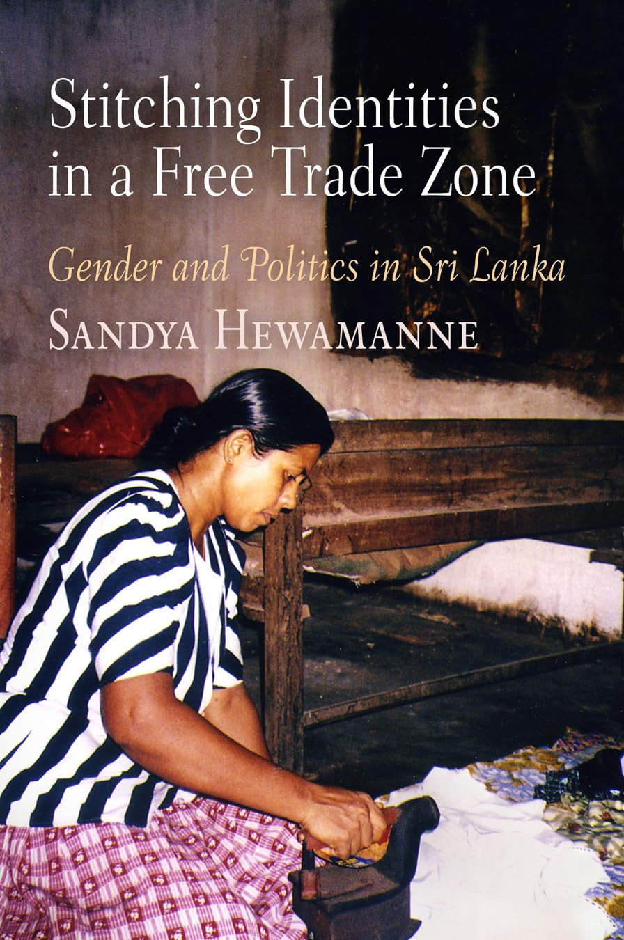 Stitching Identities in a Free Trade Zone: Gender and Politics in Sri Lanka (Contemporary Ethnography)