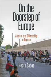 On the Doorstep of Europe: Asylum and Citizenship in Greece (The Ethnography of Political Violence)
