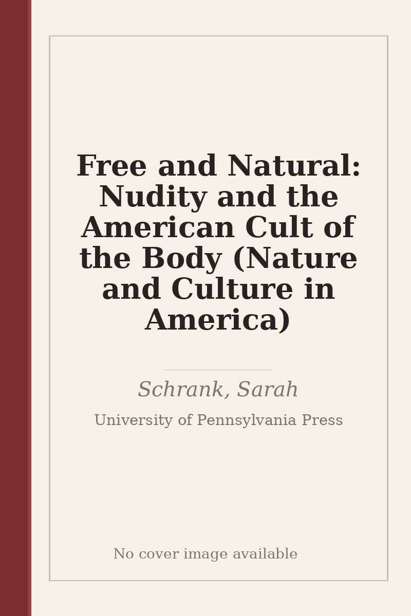 Free and Natural: Nudity and the American Cult of the Body (Nature and Culture in America) - no cover image available