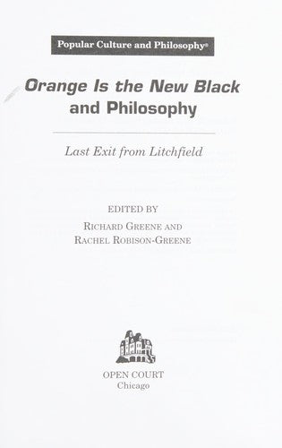 Orange Is the New Black and Philosophy: Last Exit from Litchfield: 92 (Popular Culture and Philosophy, 92)