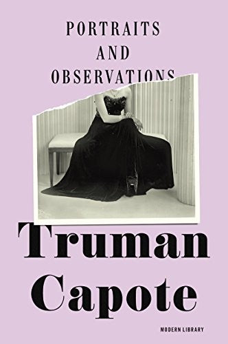 Portraits and Observations: The Essays Of Truman Capote