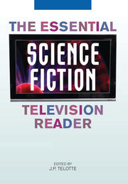 The Essential Science Fiction Television Reader (Essential Readers in Contemporary Media and Culture)