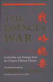 The Essence of War: Leadership And Strategy From The Chinese Military Classics