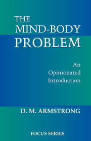 The Mind-body Problem: An Opinionated Introduction (Focus Series (Westview Press).)