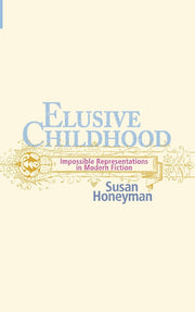 Elusive Childhood: Impossible Representations In Modern Fiction