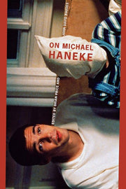 On Michael Haneke (Contemporary Approaches to Film and Television Series) (Contemporary Approaches to Film and Media Series)
