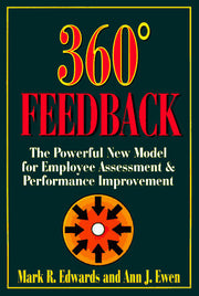 360 Degrees Feedback: Powerful New Model for Employee Assessment and Performance Improvement